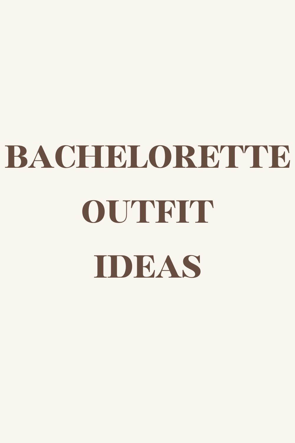 Bachelorette Outfit Ideas