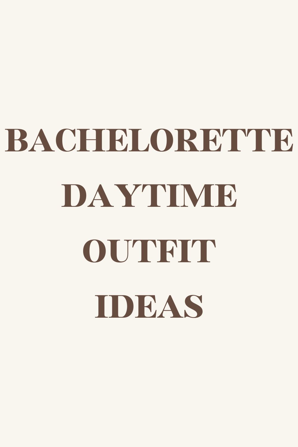 Bachelorette Daytime Outfit Ideas