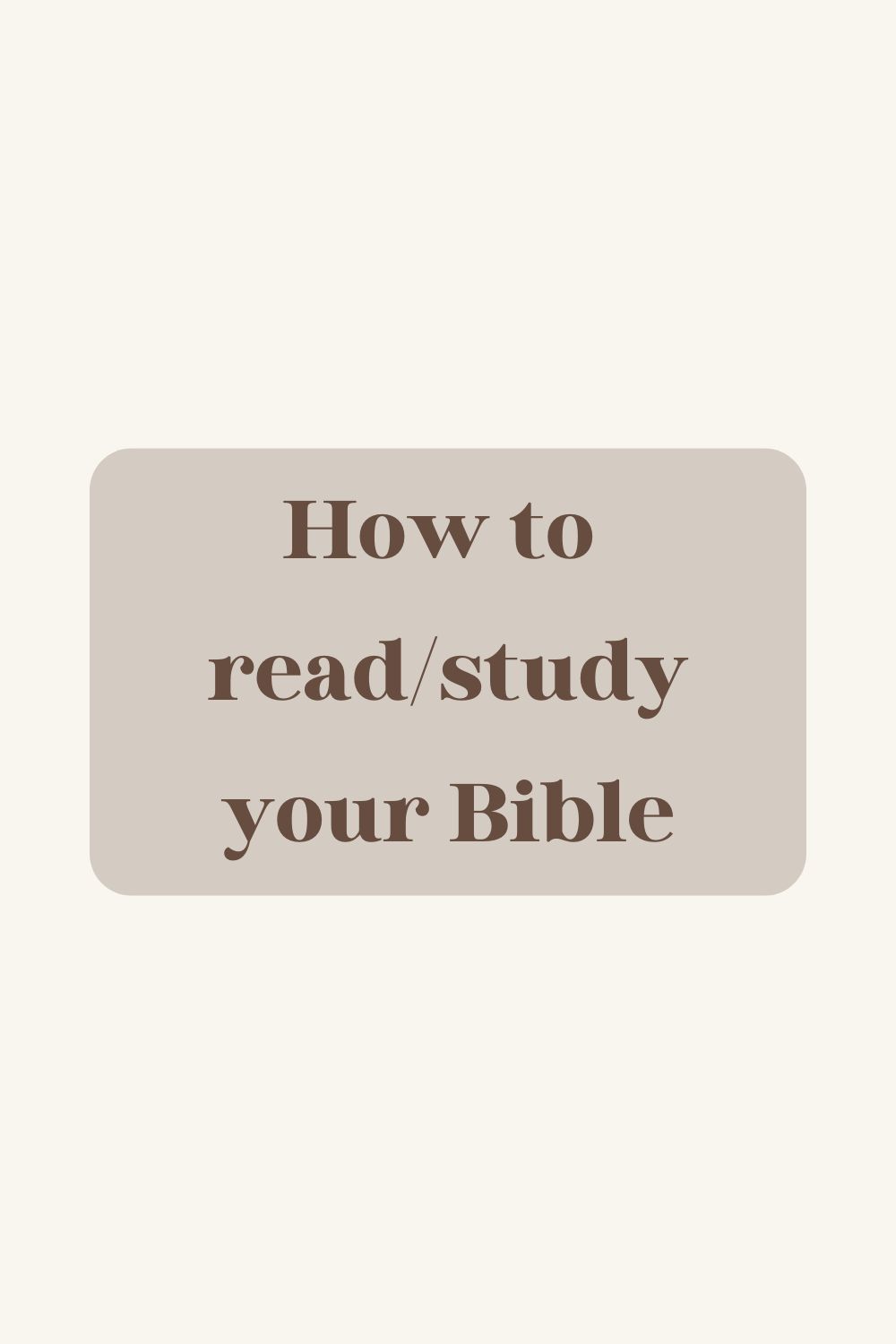 07. How to read/study your Bible