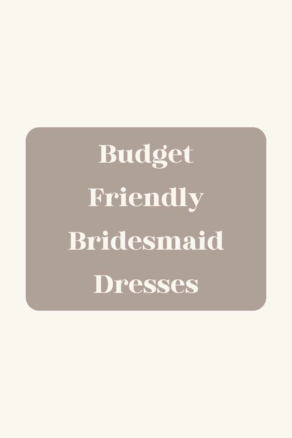 Budget Friendly Bridesmaid Dresses