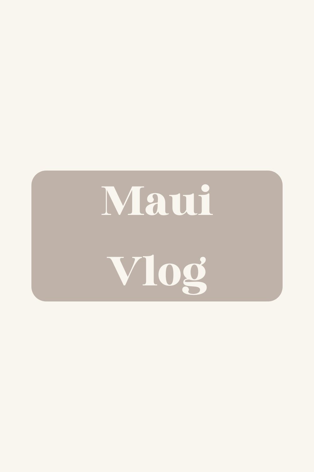 Maui Vlog