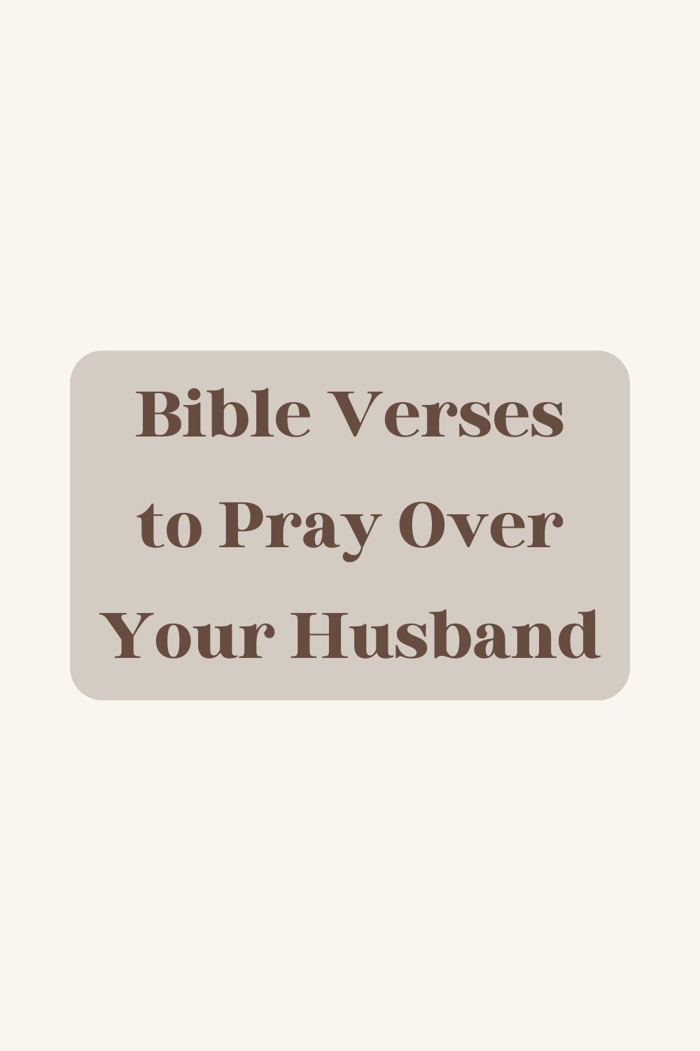 Bible Verses to Pray over Your Husband