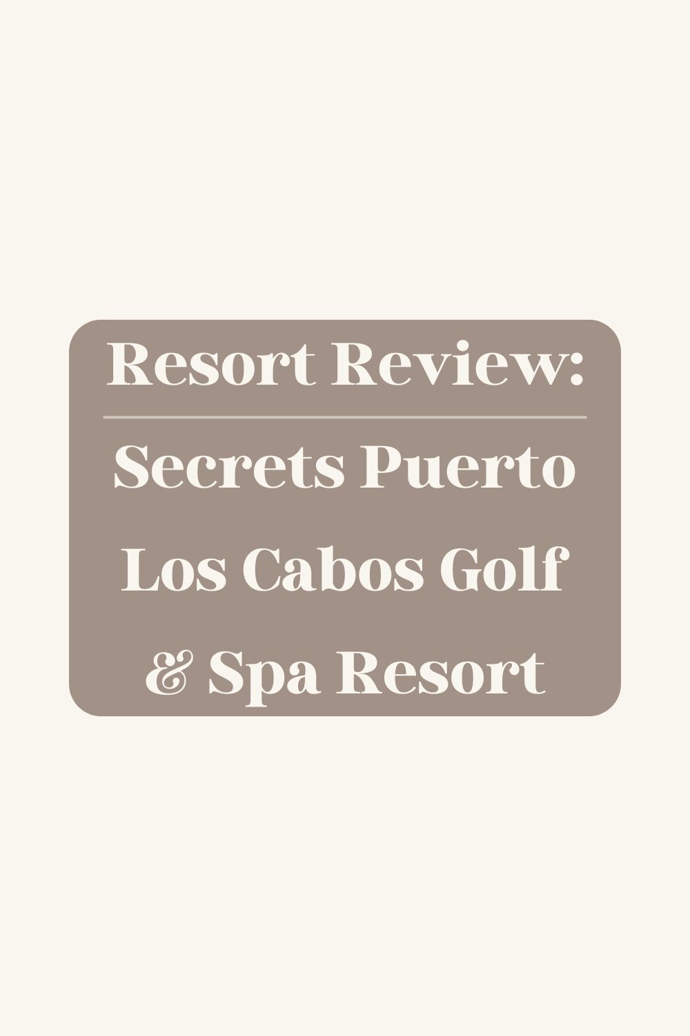 Resort Review: Secrets Puerto Los Cabos Golf & Spa Resort